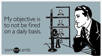 objective-not-fired-workplace-ecard-someecards